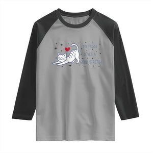 My Pussy Loves A Good Stretch Raglan Shirt Adult Humor Cat Gift TS12 Sport Gray Black Print Your Wear