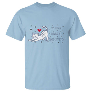 My Pussy Loves A Good Stretch T Shirt Adult Humor Cat Gift TS12 Light Blue Print Your Wear