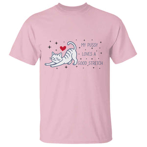 My Pussy Loves A Good Stretch T Shirt Adult Humor Cat Gift TS12 Light Pink Print Your Wear