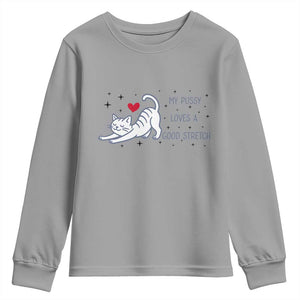 My Pussy Loves A Good Stretch Youth Sweatshirt Adult Humor Cat Gift TS12 Sport Gray Print Your Wear