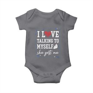 Funny Sarcastic Quote Baby Onesie I Love Talking To Myself She Gets Me TS12 Charcoal Print Your Wear