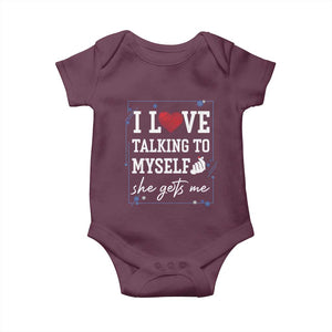 Funny Sarcastic Quote Baby Onesie I Love Talking To Myself She Gets Me TS12 Maroon Print Your Wear