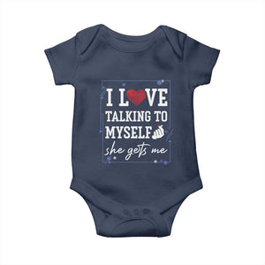 Funny Sarcastic Quote Baby Onesie I Love Talking To Myself She Gets Me TS12 Navy Print Your Wear