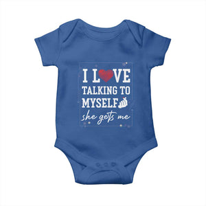 Funny Sarcastic Quote Baby Onesie I Love Talking To Myself She Gets Me TS12 Royal Blue Print Your Wear