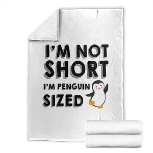 Funny Penguin Quote Throw Blanket I Am Not Short I Am Penguin Size TS12 White Print Your Wear