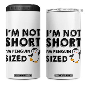 Funny Penguin Quote 4 in 1 Can Cooler Tumbler I Am Not Short I Am Penguin Size TS12 One Size: 16 oz White Print Your Wear