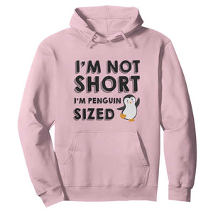 Funny Penguin Quote Hoodie I Am Not Short I Am Penguin Size TS12 Light Pink Print Your Wear