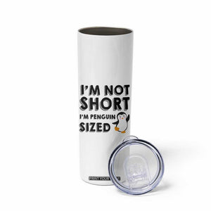 Funny Penguin Quote Skinny Tumbler I Am Not Short I Am Penguin Size TS12 Print Your Wear