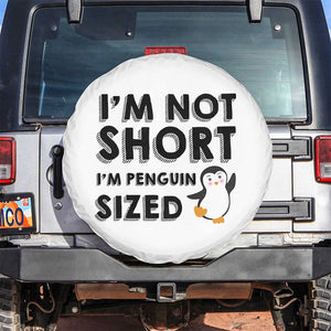 Funny Penguin Quote Spare Tire Cover I Am Not Short I Am Penguin Size TS12 No hole White Print Your Wear