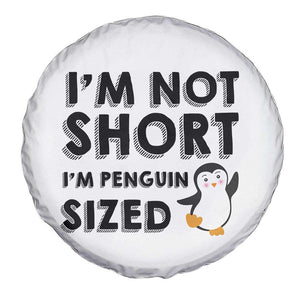 Funny Penguin Quote Spare Tire Cover I Am Not Short I Am Penguin Size TS12 Print Your Wear