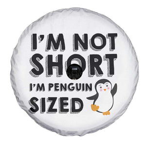 Funny Penguin Quote Spare Tire Cover I Am Not Short I Am Penguin Size TS12 Print Your Wear