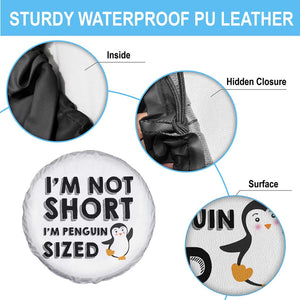 Funny Penguin Quote Spare Tire Cover I Am Not Short I Am Penguin Size TS12 Print Your Wear