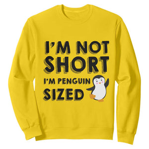 Funny Penguin Quote Sweatshirt I Am Not Short I Am Penguin Size TS12 Daisy Print Your Wear