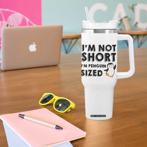 Funny Penguin Quote Tumbler With Handle I Am Not Short I Am Penguin Size TS12 Print Your Wear