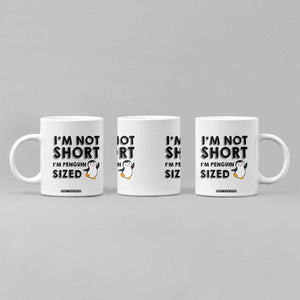 Funny Penguin Quote Coffee Mug I Am Not Short I Am Penguin Size TS12 Print Your Wear