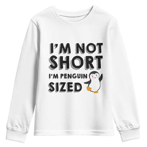 Funny Penguin Quote Youth Sweatshirt I Am Not Short I Am Penguin Size TS12 White Print Your Wear