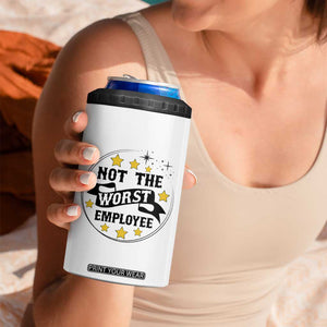 Not The Worst Employee 4 in 1 Can Cooler Tumbler Funny Work Office Quote TS12 Print Your Wear