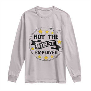 Not The Worst Employee Long Sleeve Shirt Funny Work Office Quote TS12 Ice Gray Print Your Wear