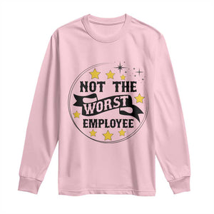 Not The Worst Employee Long Sleeve Shirt Funny Work Office Quote TS12 Light Pink Print Your Wear