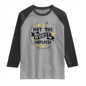 Not The Worst Employee Raglan Shirt Funny Work Office Quote TS12 Sport Gray Black Print Your Wear