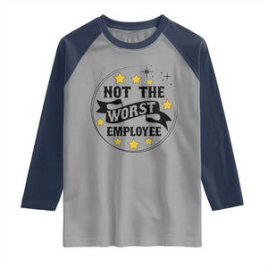 Not The Worst Employee Raglan Shirt Funny Work Office Quote TS12 Sport Gray Navy Print Your Wear
