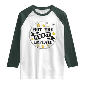 Not The Worst Employee Raglan Shirt Funny Work Office Quote TS12 White Dark Forest Green Print Your Wear
