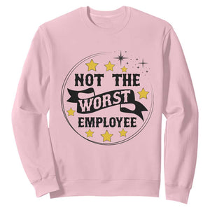 Not The Worst Employee Sweatshirt Funny Work Office Quote TS12 Light Pink Print Your Wear