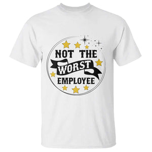 Not The Worst Employee T Shirt Funny Work Office Quote TS12 White Print Your Wear