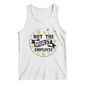 Not The Worst Employee Tank Top Funny Work Office Quote TS12 White Print Your Wear