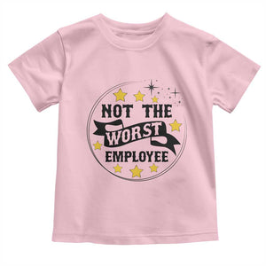 Not The Worst Employee Toddler T Shirt Funny Work Office Quote TS12 Light Pink Print Your Wear