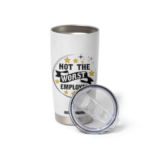 Not The Worst Employee Tumbler Cup Funny Work Office Quote TS12 Print Your Wear