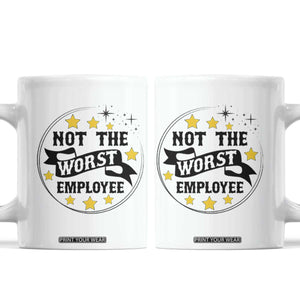 Not The Worst Employee Coffee Mug Funny Work Office Quote TS12 White Print Your Wear