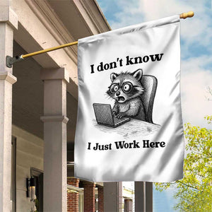 I Do Not Know I Just Work Here Garden Flag Funny Raccoon Work Quote TS12 Print Your Wear