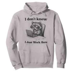 I Do Not Know I Just Work Here Hoodie Funny Raccoon Work Quote TS12 Ice Gray Print Your Wear
