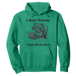 I Do Not Know I Just Work Here Hoodie Funny Raccoon Work Quote TS12 Irish Green Print Your Wear