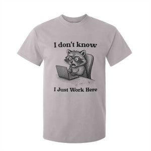 I Do Not Know I Just Work Here T Shirt For Kid Funny Raccoon Work Quote TS12 Ice Gray Print Your Wear