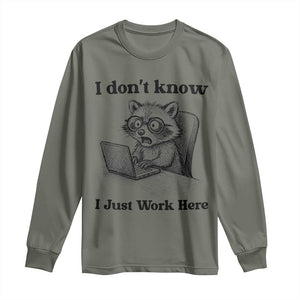 I Do Not Know I Just Work Here Long Sleeve Shirt Funny Raccoon Work Quote TS12 Military Green Print Your Wear