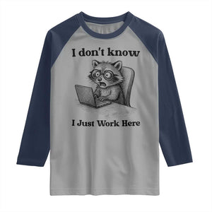 I Do Not Know I Just Work Here Raglan Shirt Funny Raccoon Work Quote TS12 Sport Gray Navy Print Your Wear