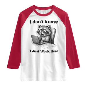 I Do Not Know I Just Work Here Raglan Shirt Funny Raccoon Work Quote TS12 White Red Print Your Wear