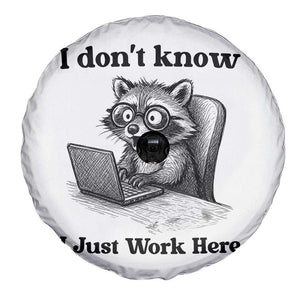 I Do Not Know I Just Work Here Spare Tire Cover Funny Raccoon Work Quote TS12 Print Your Wear