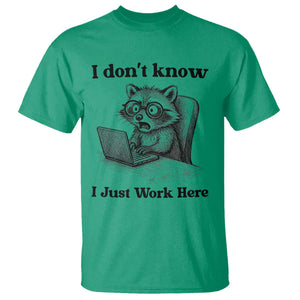 I Do Not Know I Just Work Here T Shirt Funny Raccoon Work Quote TS12 Irish Green Print Your Wear