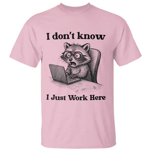 I Do Not Know I Just Work Here T Shirt Funny Raccoon Work Quote TS12 Light Pink Print Your Wear