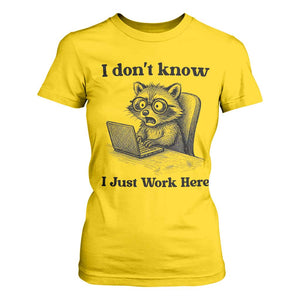 I Do Not Know I Just Work Here T Shirt For Women Funny Raccoon Work Quote TS12 Daisy Print Your Wear