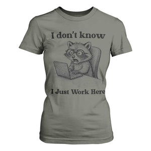 I Do Not Know I Just Work Here T Shirt For Women Funny Raccoon Work Quote TS12 Military Green Print Your Wear