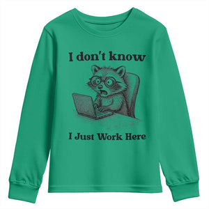 I Do Not Know I Just Work Here Youth Sweatshirt Funny Raccoon Work Quote TS12 Irish Green Print Your Wear