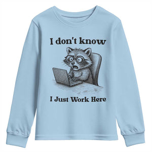 I Do Not Know I Just Work Here Youth Sweatshirt Funny Raccoon Work Quote TS12 Light Blue Print Your Wear