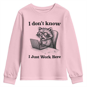 I Do Not Know I Just Work Here Youth Sweatshirt Funny Raccoon Work Quote TS12 Light Pink Print Your Wear