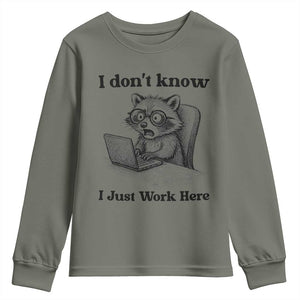 I Do Not Know I Just Work Here Youth Sweatshirt Funny Raccoon Work Quote TS12 Military Green Print Your Wear