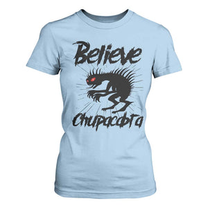 Urban Legends And Mystery Gift T Shirt For Women Believe Chupacabra TS12 Light Blue Print Your Wear