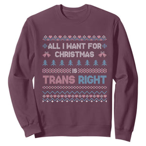 Trans Pride Ugly Xmas Sweatshirt All I Want For Christmas Is Trans Rights TS12 Maroon Print Your Wear
